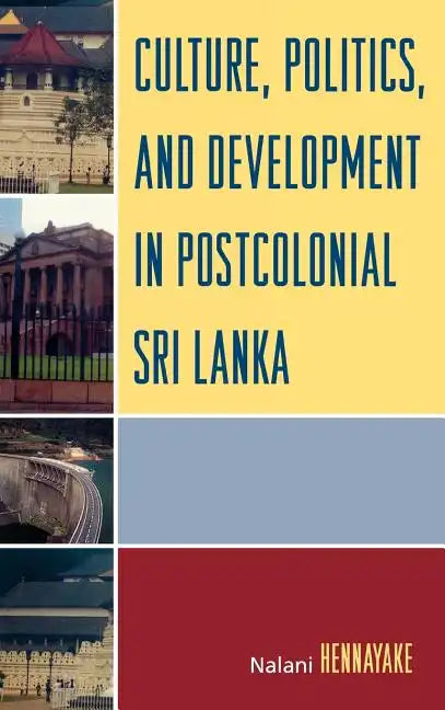 Culture, Politics, and Development in Postcolonial Sri Lanka - Hardcover