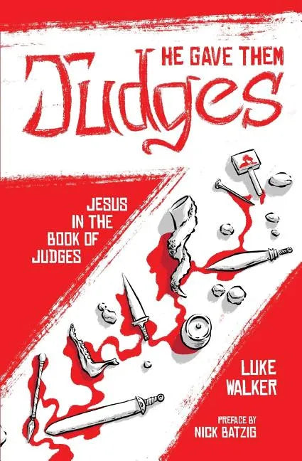 He Gave Them Judges: Jesus in the Book of Judges - Paperback