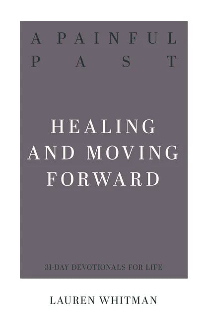 A Painful Past: Healing and Moving Forward - Paperback