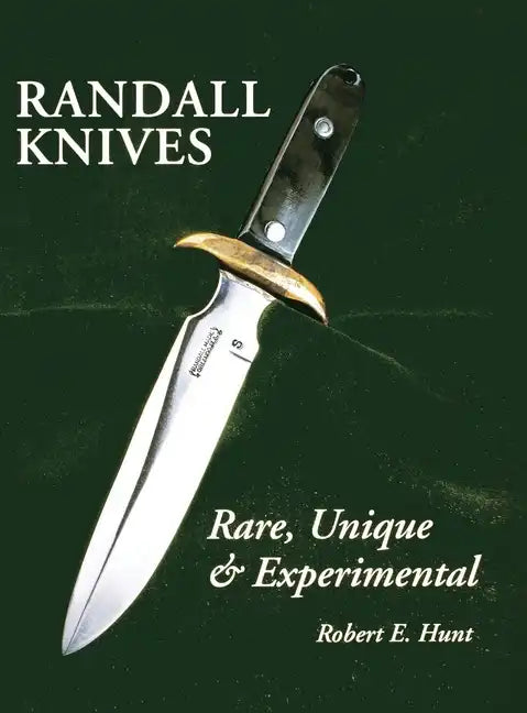 Randall Knives: Rare, Unique, & Experimental - Hardcover