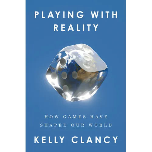 Playing with Reality: How Games Have Shaped Our World - Hardcover
