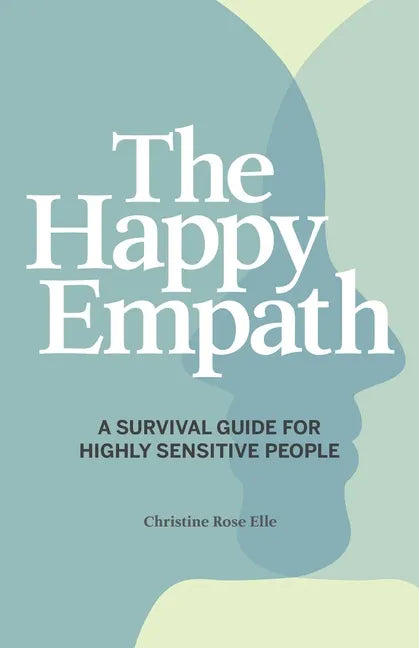 The Happy Empath: A Survival Guide for Highly Sensitive People - Paperback