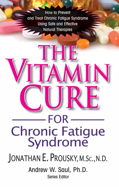 The Vitamin Cure for Chronic Fatigue Syndrome: How to Prevent and Treat Chronic Fatigue Syndrome Using Safe and Effective Natural Therapies - Paperback