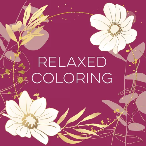 Relaxed Coloring (Each Coloring Page Is Paired with a Soothing Quotation Quotation or Saying to Reflect on as You Color) (Keepsake Coloring Books) - Paperback