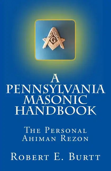 A Pennsylvania Masonic Handbook: The Personal Ahiman Rezon - Paperback