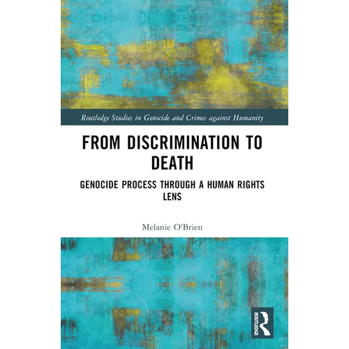 From Discrimination to Death: Genocide Process Through a Human Rights Lens - Paperback