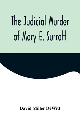 The Judicial Murder of Mary E. Surratt - Paperback