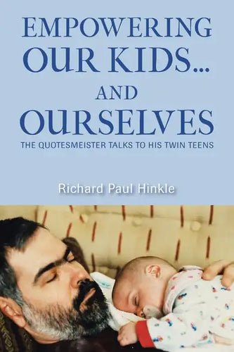 Empowering Our Kids...And Ourselves: The Quotesmeister Talks to His Twin Teens - Paperback