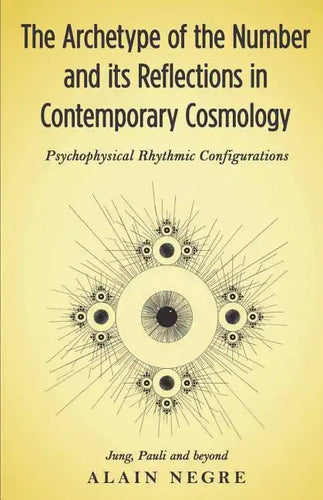The Archetype of the Number and its Reflections in Contemporary Cosmology: Psychophysical Rhythmic Configurations - Jung, Pauli and Beyond - Paperback