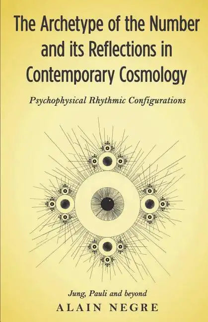 The Archetype of the Number and its Reflections in Contemporary Cosmology: Psychophysical Rhythmic Configurations - Jung, Pauli and Beyond - Paperback
