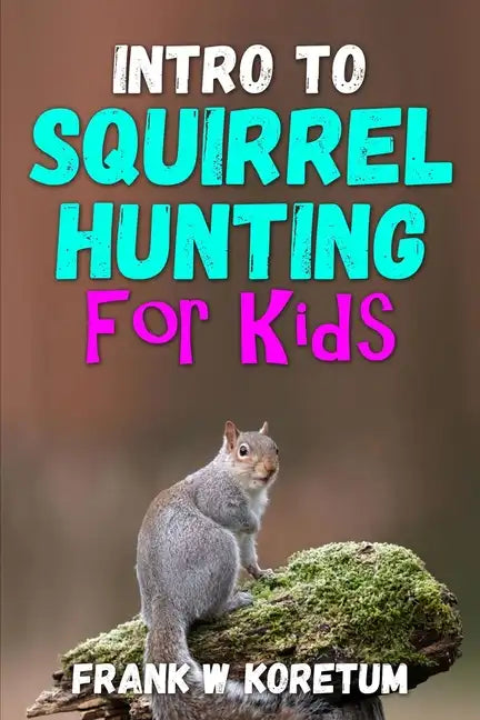 Intro to Squirrel Hunting for Kids - Paperback