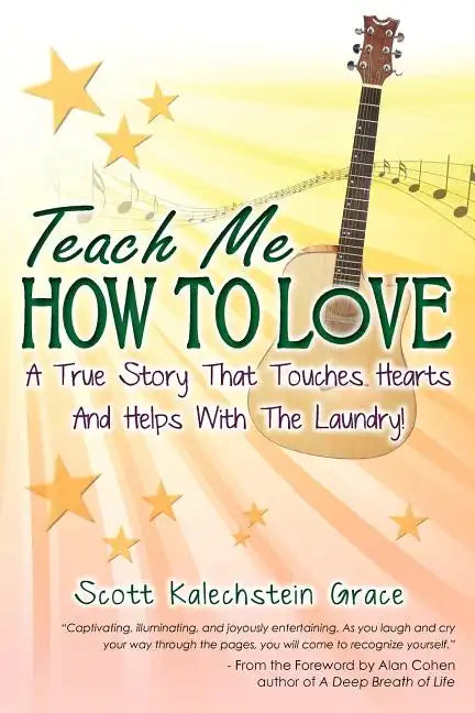 Teach Me How to Love: A True Story That Touches Hearts & Helps With The Laundry - Paperback