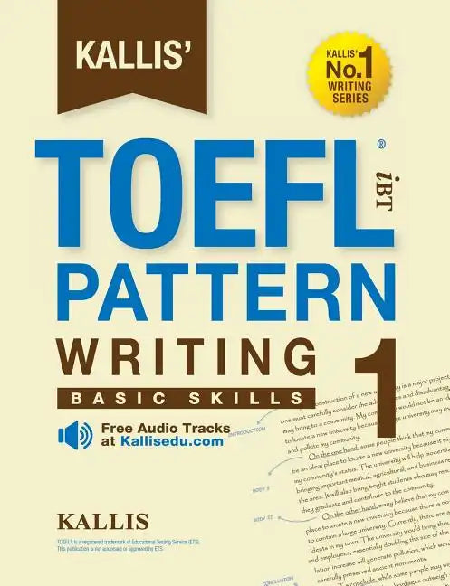 Kallis' TOEFL iBT Pattern Writing 1: Basic Skills (College Test Prep 2016 + Study Guide Book + Practice Test + Skill Building - TOEFL iBT 2016) - Paperback