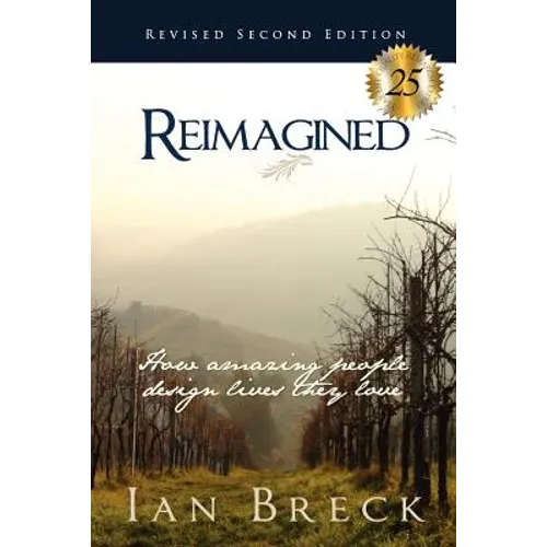 Reimagined: How amazing people design lives they love (and what they can teach you!) - Paperback