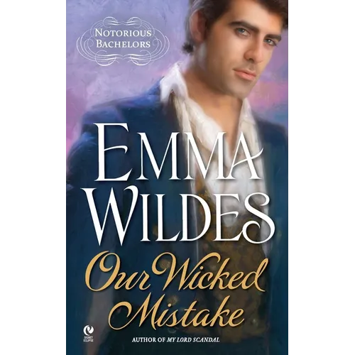 Our Wicked Mistake: Notorious Bachelors - Mass Market Paperbound