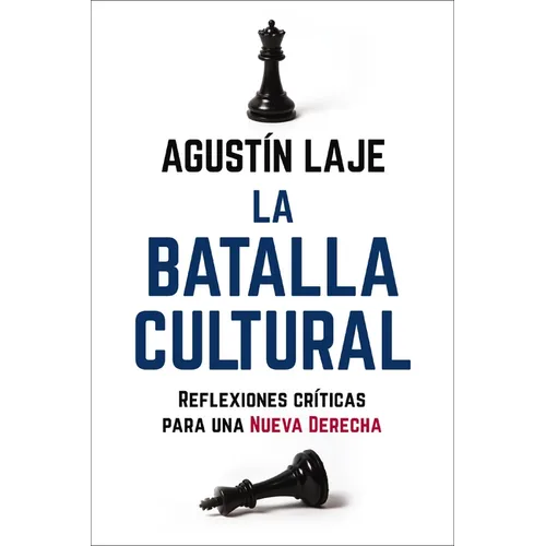 La Batalla Cultural: Reflexiones Críticas Para una Nueva Derecha - Paperback