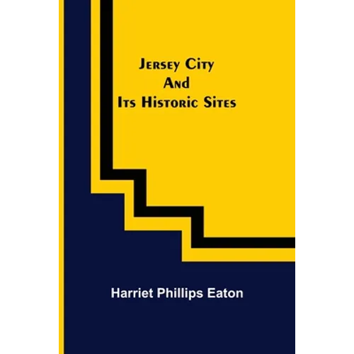 Jersey City and Its Historic Sites - Paperback