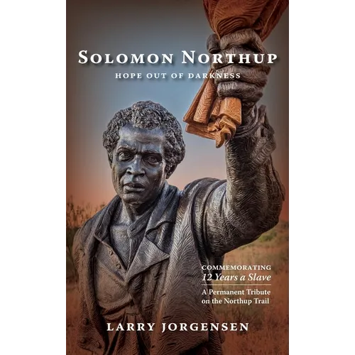 Solomon Northup -- Hope Out of Darkness: Commemorating 
