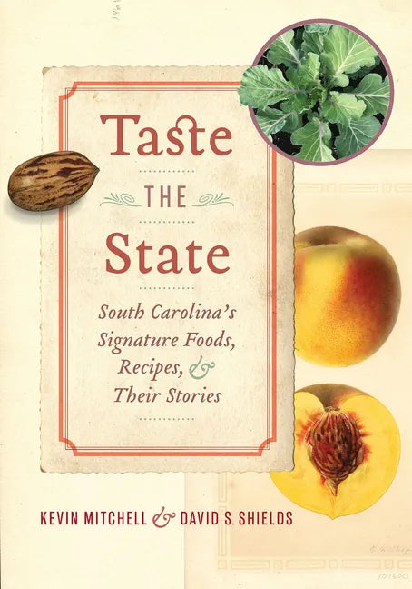 Taste the State: South Carolina's Signature Foods, Recipes, and Their Stories - Hardcover