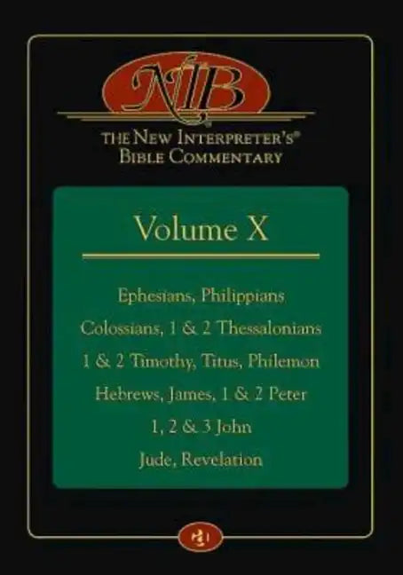 The New Interpreter's(r) Bible Commentary Volume X: Ephesians, Philippians, Colossians, 1 & 2 Thessalonians, 1 & 2 Timothy, Titus, Philemon, Hebrews, - Hardcover