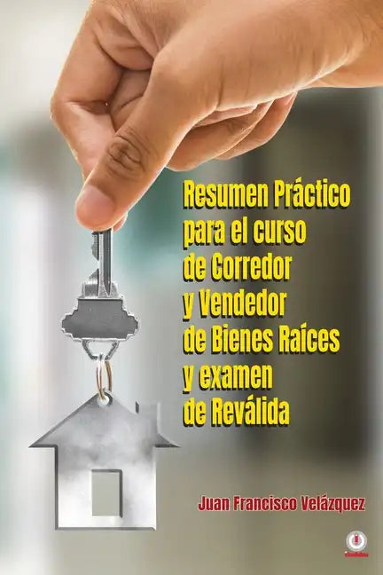Resumen Práctico para el curso de Corredor y Vendedor de Bienes Raíces y examen de Reválida - Paperback