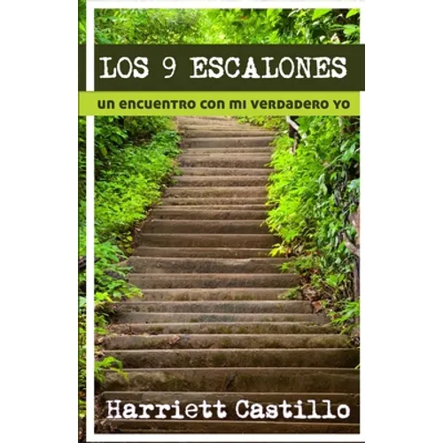 Los 9 escalones: Un Encuentro Con Mi Verdadero Yo - Paperback