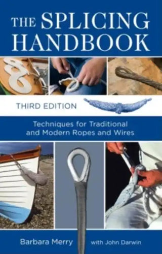 The Splicing Handbook: Techniques for Traditional and Modern Ropes and Wires - Paperback