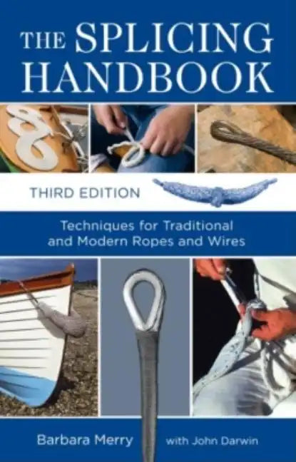 The Splicing Handbook: Techniques for Traditional and Modern Ropes and Wires - Paperback