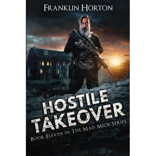 Hostile Takeover: Book Eleven in the Mad Mick Series - Paperback