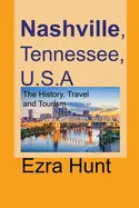Nashville, Tennessee, U.S.A: The History, Travel and Tourism - Paperback