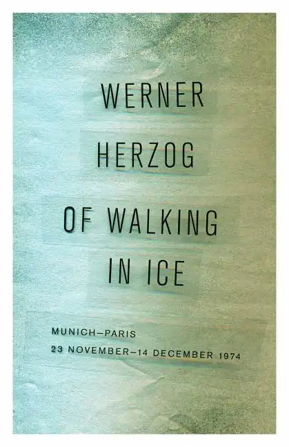 Of Walking in Ice: Munich-Paris, 23 November-14 December 1974 - Paperback