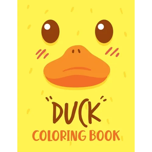 Duck Coloring Book: 40 Fun Designs With High Quality For Boys And Girls, Funny Coloring Books for Kids Ages 2-12 - Paperback