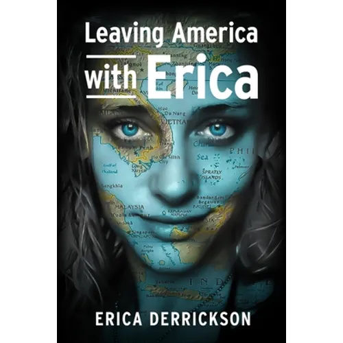 Leaving America with Erica: How to Travel and Set Yourself Free - Paperback