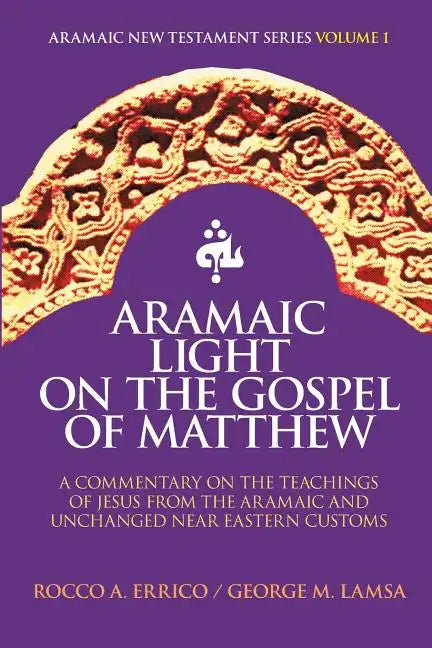 Aramaic Light on the Gospel of Matthew - Paperback