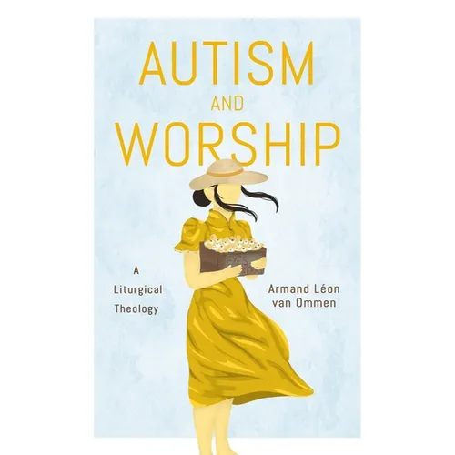Autism and Worship: A Liturgical Theology - Hardcover