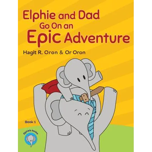 Elphie and Dad Go On an Epic Adventure - Hardcover