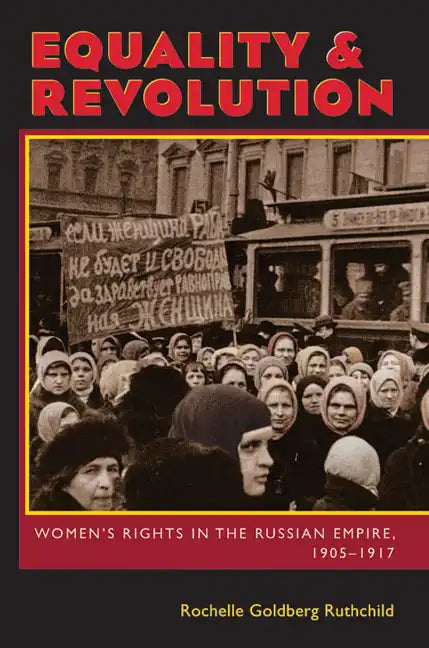 Equality & Revolution: Women's Rights in the Russian Empire, 1905-1917 - Paperback