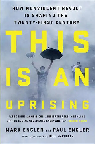 This Is an Uprising: How Nonviolent Revolt Is Shaping the Twenty-First Century - Paperback
