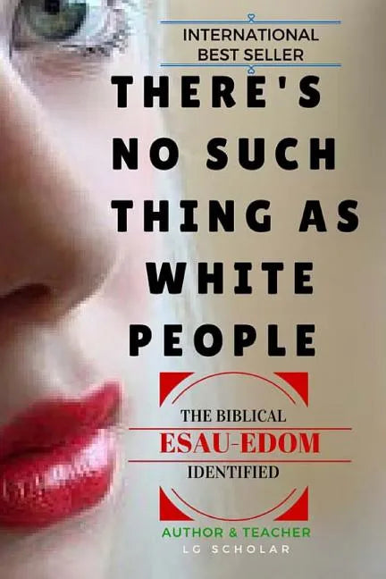 There's No Such Thing As White People: The Biblical Esau-Edom Identified - Paperback