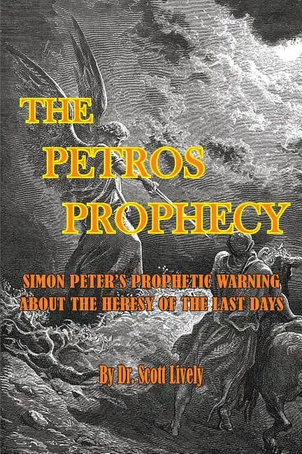 The Petros Prophecy: Simon Peter's Prophetic Warning About the Heresy of the Last Days - Paperback