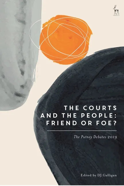 The Courts and the People: Friend or Foe?: The Putney Debates 2019 - Hardcover