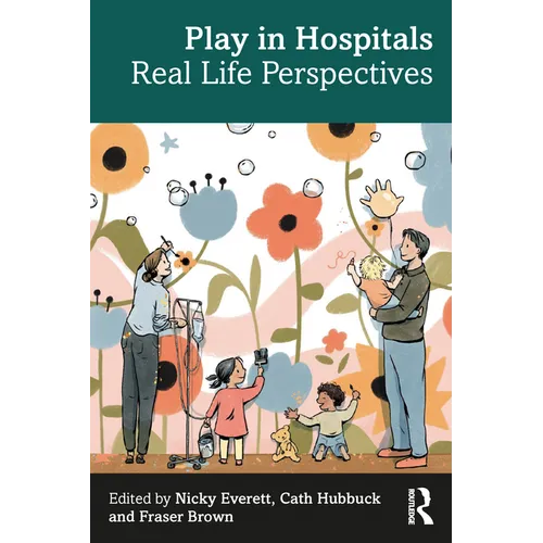 Play in Hospitals: Real Life Perspectives - Paperback