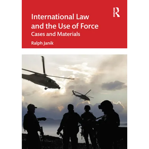 International Law and the Use of Force: Cases and Materials - Paperback