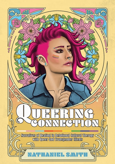 Queering Connection: Narratives of Healing in Relational Cultural Therapy with Queer and Transgender Clients - Paperback