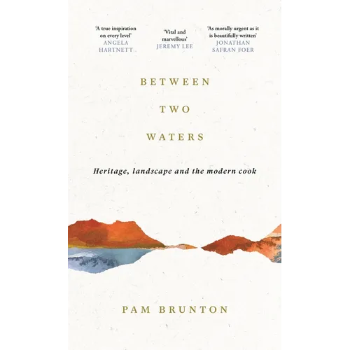 Between Two Waters: Heritage, Landscape and the Modern Cook - Hardcover