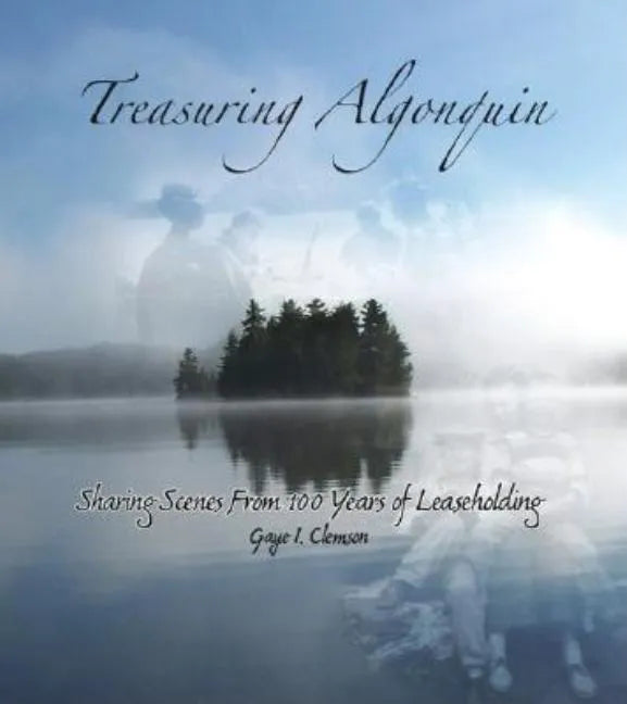 Treasuring Algonquin: Sharing Scenes from 100 Years of Leaseholding - Paperback