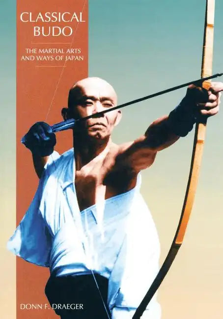Classical Budo: The Martial Arts and Ways of Japan - Paperback