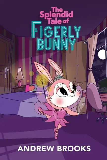 The Splendid Tale of Figerly Bunny: a story of dreams come true - Paperback