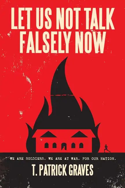 Let Us Not Talk Falsely Now - Paperback