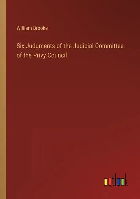 Six Judgments of the Judicial Committee of the Privy Council - Paperback